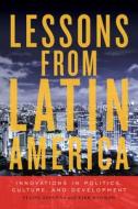 Lessons from Latin America di Kirk Bowman, Felipe Arocena edito da University of Toronto Press
