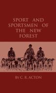 Sport And Sportsmen Of The New Forest di C. R. Acton edito da Read Books