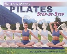Pilates Step-By-Step di Louise Aikman, Matthew Harvey edito da Rosen Central