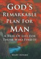 God's Remarkable Plan for Man di Mary Adams edito da Westbow Press