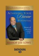 Achieving Your Divine Potential di Bishop Lowe edito da Readhowyouwant.com Ltd
