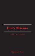 Love's Illusions: Poetry & Thoughts di Margaret Dent edito da FRIESENPR