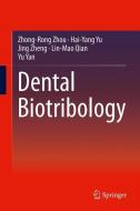 Dental Biotribology di Zhong-Rong Zhou, Hai-Yang Yu, Jing Zheng, Lin-Mao Qian, Yu Yan edito da Springer-Verlag GmbH