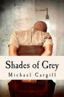 Shades of Grey di Michael Cargill edito da Createspace