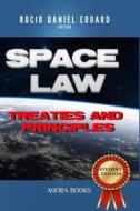 Space Law: Treaties and Principles di Rociu Daniel Eduard edito da Createspace