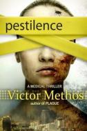 Pestilence - A Medical Thriller di Victor Methos edito da Createspace Independent Publishing Platform