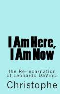I Am Here, I Am Now di Christophe edito da Createspace