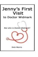 Jenny's First Visit to Doctor Widmark: An Erotic Mystery Love Story di Dick Morris edito da Createspace