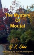 The Mystery of Moutai di G. X. Chen edito da Createspace