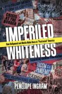 Imperiled Whiteness di Penelope Ingram edito da University Press Of Mississippi