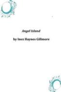 Angel Island di Inez Haynes Gillmore edito da Createspace