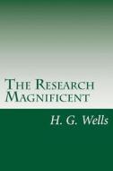 The Research Magnificent di H. G. Wells edito da Createspace