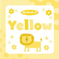 My Book of Yellow di Little Bee Books edito da Little Bee Books
