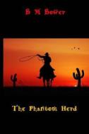 The Phantom Herd: (B M Bower Masterpiece Collection) di B. M. Bower edito da Createspace