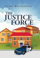 The Justice Force di Terry Richardson edito da Xlibris