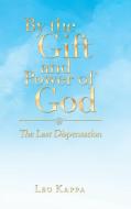 By the Gift and Power of God di Leo Kappa edito da Balboa Press