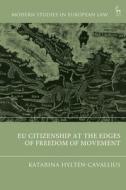 Eu Citizenship at the Edges of Freedom of Movement di Katarina Hyltén-Cavallius edito da HART PUB