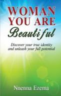 Woman You Are Beautiful di Nnenna Ezema edito da Createspace