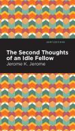 Second Thoughts of an Idle Fellow di Jerome K. Jerome edito da MINT ED