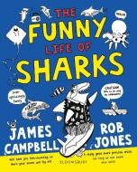 The Funny Life Of Sharks di James Campbell edito da Bloomsbury Publishing Plc