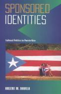 Sponsored Identities di Arlene Davila edito da Temple University Press,U.S.