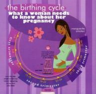 The Birthing Cycle: What a Woman Needs to Know about Her Pregnancy di Marguerite Smolen edito da SELLERS PUB INC