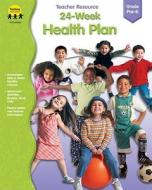 24-Week Health Plan di School Specialty Publishing, Carson-Dellosa Publishing edito da Totline Publications