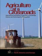 Agriculture at a Crossroads: Volume IV: North America and Europe di International Assessment of Agricultural edito da PAPERBACKSHOP UK IMPORT