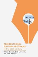 Administering Writing Programs in the Twenty-First Century di Tiffany Bourelle, Beth L. Hewett, Scott Warnock edito da MODERN LANGUAGE ASSN OF AMER