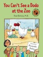 You Can't See a Dodo at the Zoo di Fred Ehrlich edito da Blue Apple Books