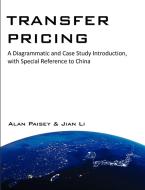 Transfer Pricing: A Diagrammatic and Case Study Introduction, with Special Reference to China di Alan Paisey, Jian Li edito da UPUBLISH.COM