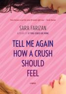 Tell Me Again How a Crush Should Feel di Sara Farizan edito da Algonquin Books (division of Workman)