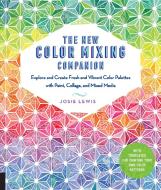 The New Color Mixing Companion di Josie Lewis edito da Quarry Books