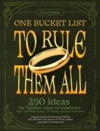 One Bucket List to Rule Them All: 250 Ideas for Tolkien Fans to Celebrate Their Favorite Books, TV Shows, Movies, and More di Tom Grimm edito da ULYSSES PR