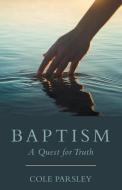 Baptism di Cole Parsley edito da WestBow Press