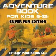 Adventure Book For Kids 9-12 di Speedy Publishing Llc edito da Speedy Publishing LLC