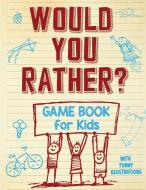Would You Rather Game Book for Kids di Jessie Grate edito da Jessie Grate