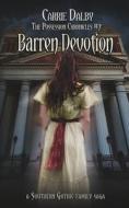 Barren Devotion: A Southern Gothic Family Saga di Carrie Dalby edito da HIDDEN PATH PUBLISHERS