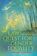 Law and the Quest for Gender Equality di Margaret Thornton edito da AUSTRALIAN NATL UNIV PR