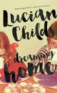 Dreaming Home di Lucian Childs edito da BIBLIOASIS