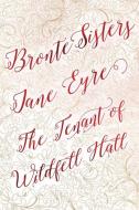 Bronte Sisters Deluxe Edition (Jane Eyre; The Tenant of Wildfell Hall) di Charlotte Bronte, Anne Bronte edito da Flame Tree Publishing