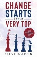Change Starts at the Very Top di Steve Martin edito da Portobello Publishing
