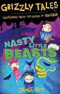 Nasty Little Beasts di Jamie Rix edito da ORION CHILDRENS BOOKS