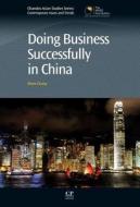 Doing Business Successfully In China di Mona Chung edito da Woodhead Publishing Ltd