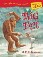Time To Read: Big Foot di M. P. Robertson edito da Frances Lincoln Publishers Ltd