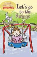 I Love Reading Phonics Level 2: Let\'s Go To The Swings di Lucy M. George edito da Octopus Publishing Group