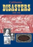 California Disasters 1800-1900 di William B. Secrest edito da Linden Publishing