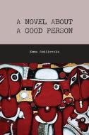A Novel about a Good Person di Emma Andiievska edito da University of Alberta Press