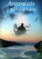 Argonauts of the Western Isles di Robin Lloyd-Jones edito da WHITTLES PUB
