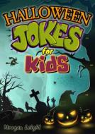 Halloween Jokes for Kids di Morgan Leight edito da QUAGMIRE PR
